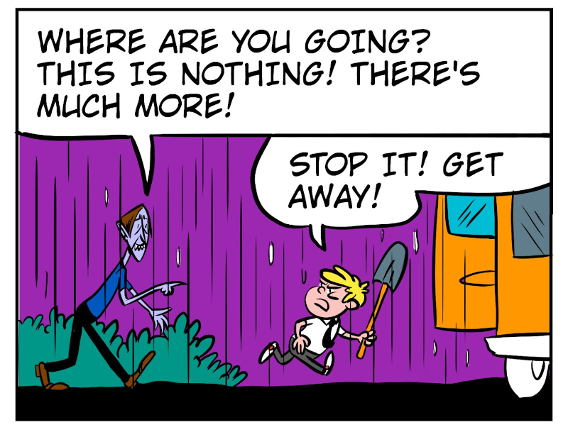 A 7-panel comic showing Monster harnessing his bad luck to a near by Bobert. Panel 1: Monster hops towards Bobert. Panel 2: Monster warns Bobert of an oncoming bad luck spurt. Panel 3: Monster and Bobert get pouring rain. Panel 4: Bobert tries to drive to safety in the van. Panel 5: The van tire pops. Panel 6: Suddenly the rain stops. Panel 7: Bobert runs away and brings an umbrella for protection. - Panel 2