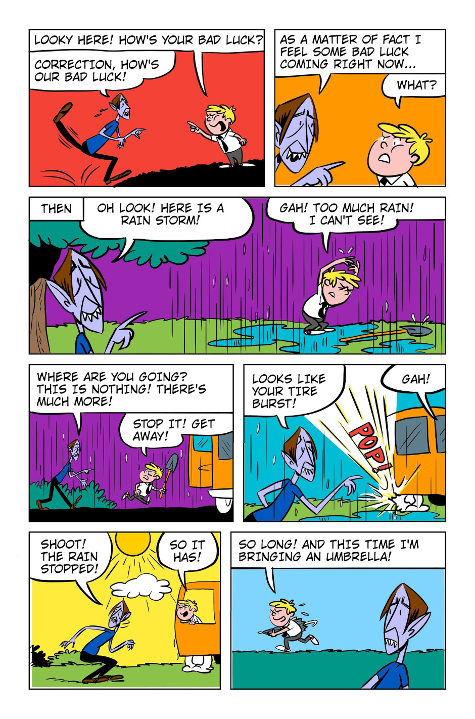 A 7-panel comic showing Monster harnessing his bad luck to a near by Bobert. Panel 1: Monster hops towards Bobert. Panel 2: Monster warns Bobert of an oncoming bad luck spurt. Panel 3: Monster and Bobert get pouring rain. Panel 4: Bobert tries to drive to safety in the van. Panel 5: The van tire pops. Panel 6: Suddenly the rain stops. Panel 7: Bobert runs away and brings an umbrella for protection.