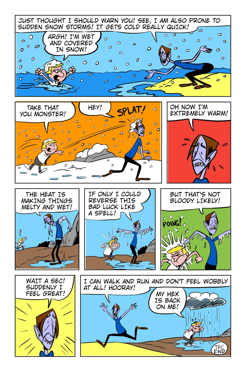 A 8-panel comic showing Monster experiencing bad luck by way of a hex that effects weather and aiming it at Bobert. Panel 1-3: Monster's chills turned into a sudden snow storm as Bobert is in the lake, Bobert gives chase and throws snowballs at Bobert, then Monster suddenly feels warm. Panel 4-8: Monster's hex causes a sudden heat wave melting all the snow, Monster now wet from melting snow goes back to wishing he could just be done with the hex as Bobert gets closer, Monster touches Bobert with his dripping hand and there is a reaction, suddenly Monster feels better and cheers as Bobert has a dark cloud over him cuz the hex has been transferred to him.