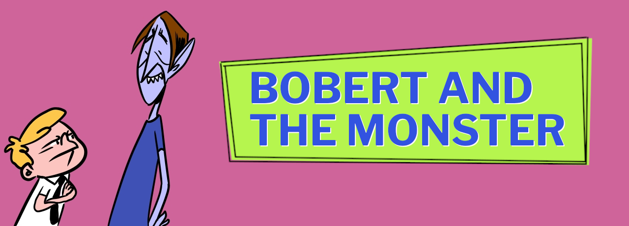 Bobert and the Monster banner