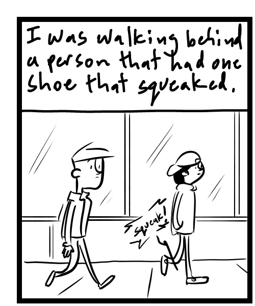 A four-panel comic about a person walking behind someone with a squeaky shoe - Panel 1