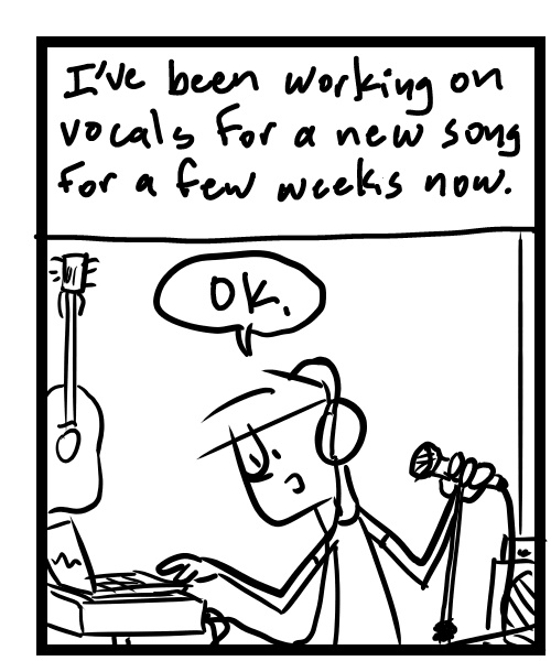 A four-panel comic about a person working on recording vocals for a song idea - Panel 1