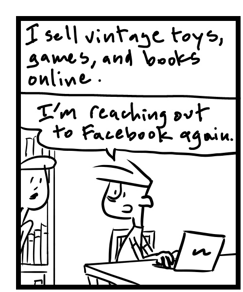 A four-panel comic about a person contacting Facebook support to fix their account - Panel 1