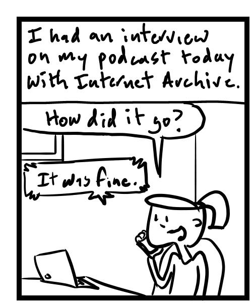 A four-panel comic about people talking on the phone about how a podcast interview went - Panel 1