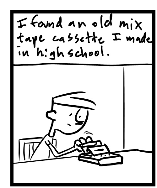 A four-panel comic about a person listening to an old cassette tape they made in high school - Panel 1