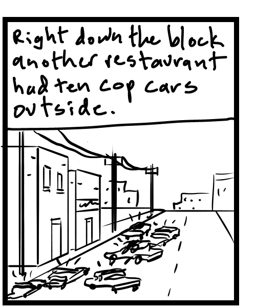 A four-panel comic about a person sitting seeing cop cars swarm a restaurant - Panel 2