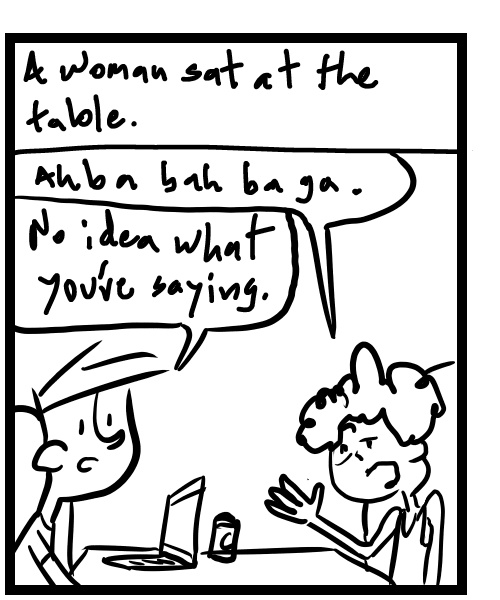 A four-panel comic about a woman going to a table and talking nonsense to the person sitting there - Panel 2