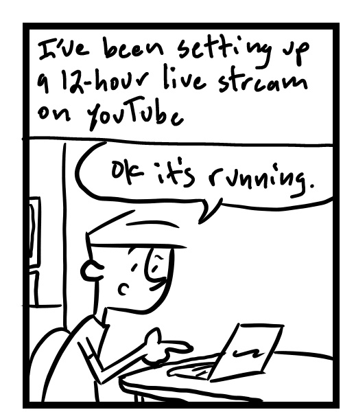 A four-panel comic about a person running a pre-recorded live stream marathon - Panel 1