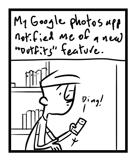 A four-panel comic about a person getting outfit suggestions from the Google photos app - Panel 1